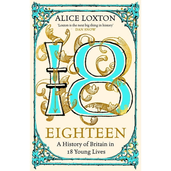 Eighteen: A History of Britain in 18 Young Lives, (Hardcover)