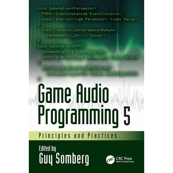 Game Audio Programming 5: Principles and Practices, (Paperback)