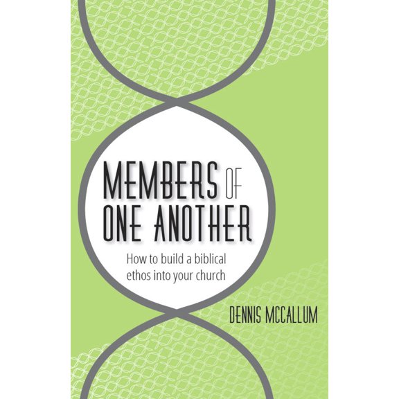 Pre-Owned Members of One Another: How to Build a Biblical Ethos Into Your Church (Paperback) 0983668116 9780983668114