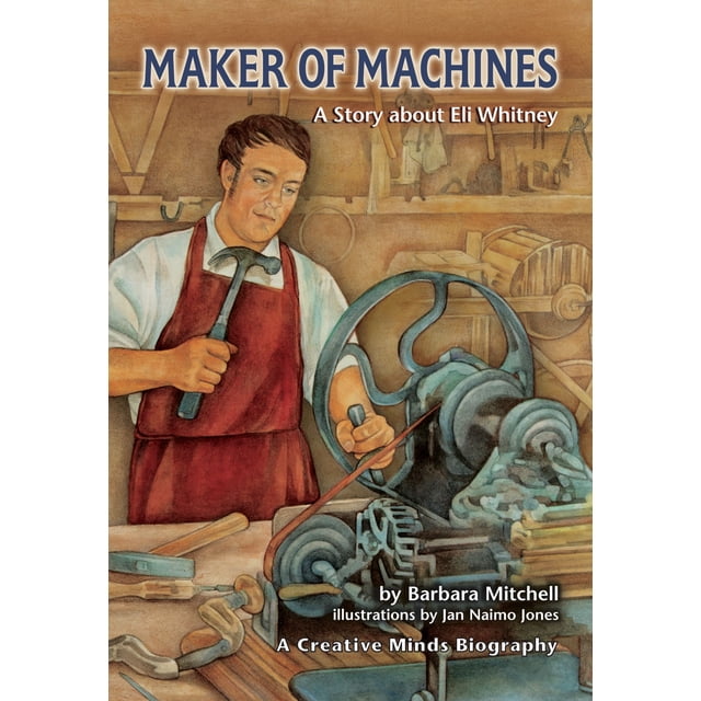 Maker of Machines : une Histoire sur Eli Whitney (Creative Minds Biographies)