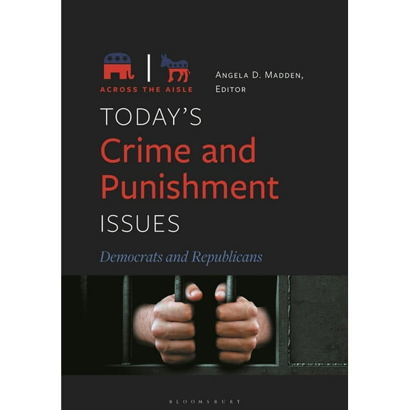 Across the Aisle Today's Crime and Punishment Issues: Democrats and Republicans, (Hardcover)