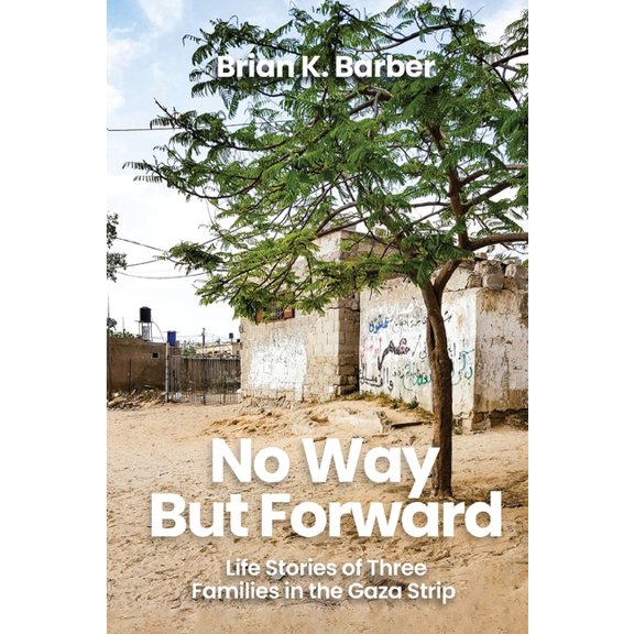 No Way but Forward: Life Stories of Three Families in the Gaza Strip, (Paperback)