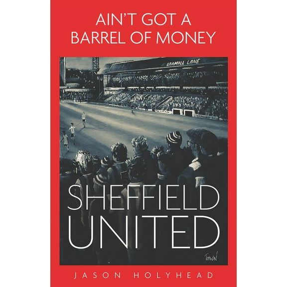 Ain’t Got a Barrel of Money : Sheffield United (Hardcover)
