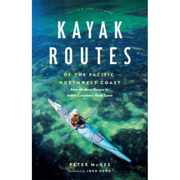 Pre-Owned Kayak Routes of the Pacific Northwest Coast: From Northern Oregon to British Columbia's North Coast (Paperback) 1553650336 9781553650331
