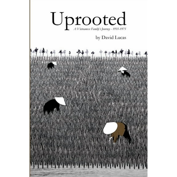 Uprooted - A Vietnamese Family's Journey, 1935-1975 (Paperback)