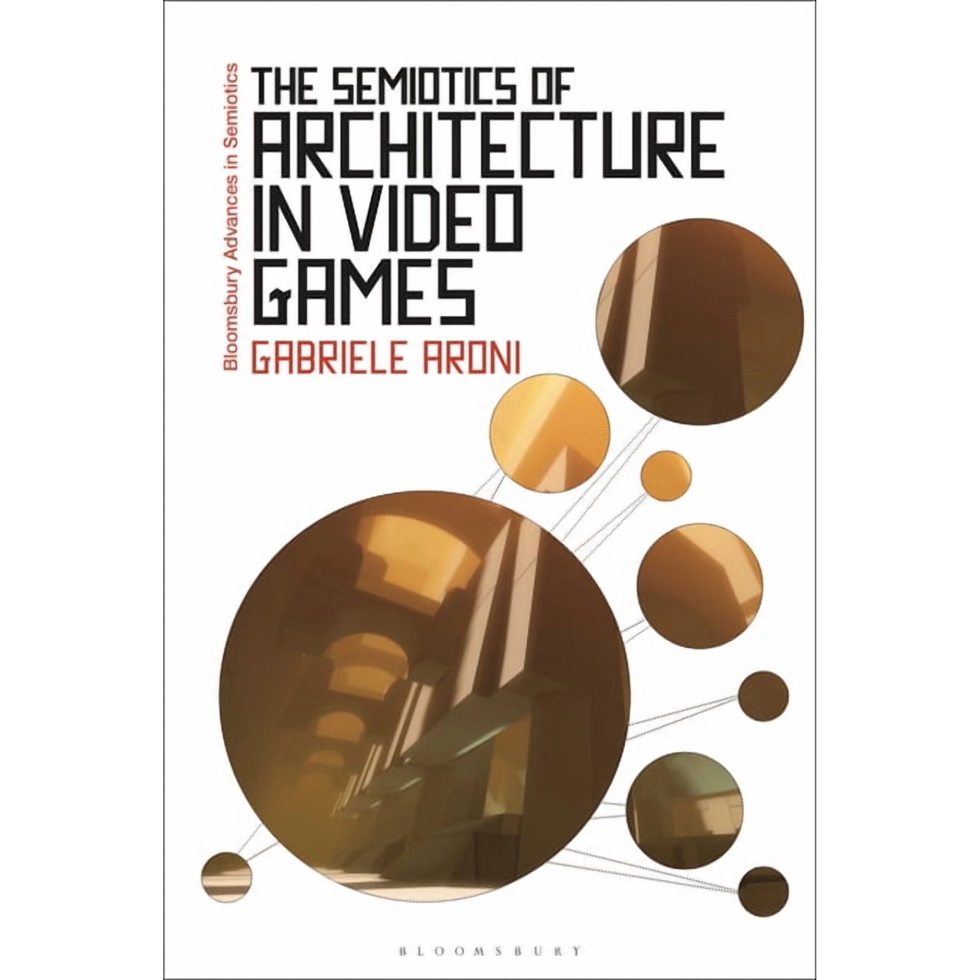 Bloomsbury Advances in Semiotics The Semiotics of Architecture in Video Games (Hardcover)