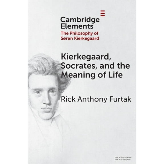 Elements in the Philosophy of S?ren Kier Kierkegaard, Socrates, and the Meaning of Life, (Paperback)