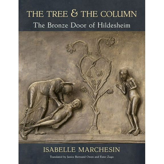 Medieval Societies, Religions, and Cultu The Tree and the Column: The Bronze Door of Hildesheim, (Paperback)