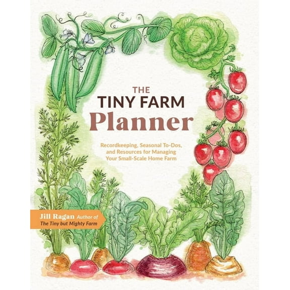The Tiny Farm Planner: Record Keeping, Seasonal To-Dos, and Resources for Managing Your Small-Scale Home Farm, (Paperback)