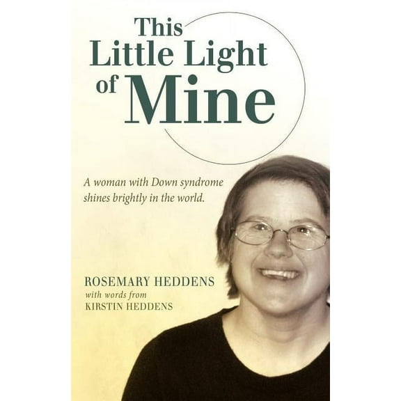 This Little Light of Mine: A Woman with Down Syndrome Shines Brightly in the World., (Paperback)