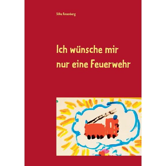 Ich wÃ¼nsche mir nur eine Feuerwehr, (Paperback)