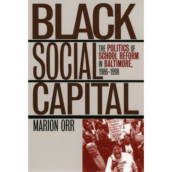 Studies in Government and Public Policy Black Social Capital: The Politics of School Reform in Baltimore, 1986-1999, (Paperback)