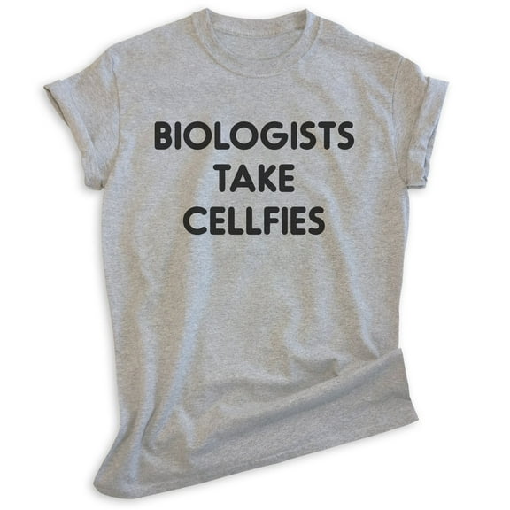 Biologists Take Cellfies T-shirt, Unisex Women's Men's Shirt, Biology Shirt, Biologist Science Pun Shirt, Heather Gray, X-Large
