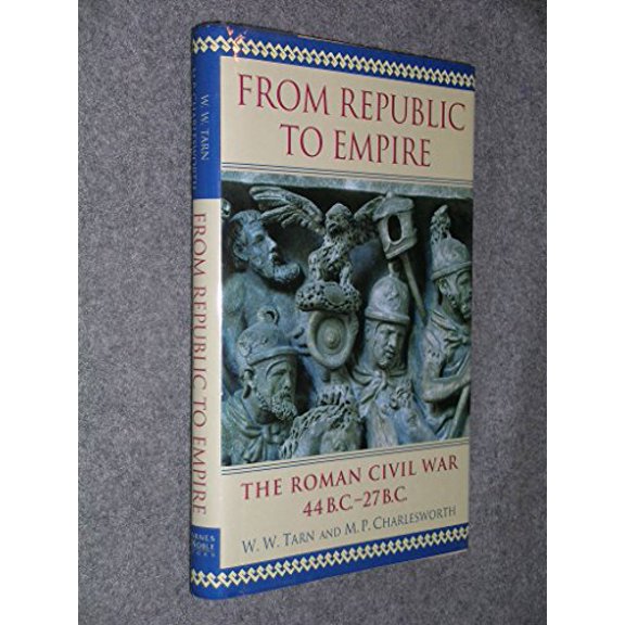 Pre-Owned From Republic to Empire: The Roman Civil War 44 B.C. - 27 B.C., 9780760702277, 0760702276, Hardcover,