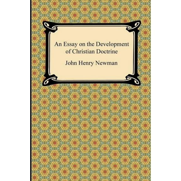 An Essay on the Development of Christian Doctrine, (Paperback)