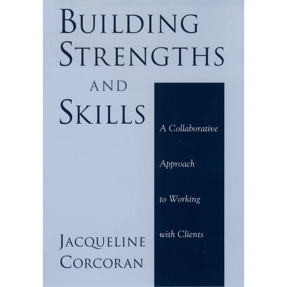 Building Strengths and Skills: A Collaborative Approach to Working with Clients, (Hardcover)