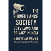 The Surveillance Society: CCTV Laws and Privacy in India, (Paperback)