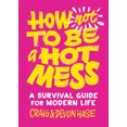 thumbnail image 2 of Pre-Owned How Not to Be a Hot Mess: A Survival Guide for Modern Life (Hardcover) 1611807980 9781611807981, 2 of 2