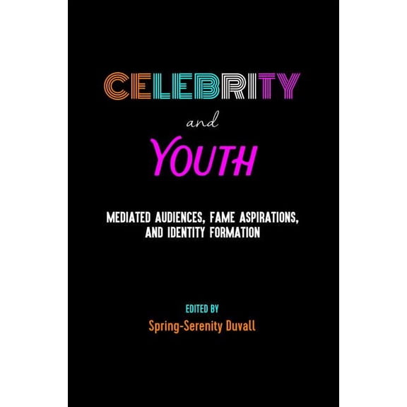 Mediated Youth: Celebrity and Youth: Mediated Audiences, Fame Aspirations, and Identity Formation (Hardcover)