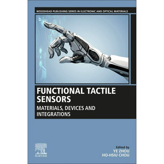Woodhead Publishing Electronic and Optic Functional Tactile Sensors: Materials, Devices and Integrations, (Paperback)