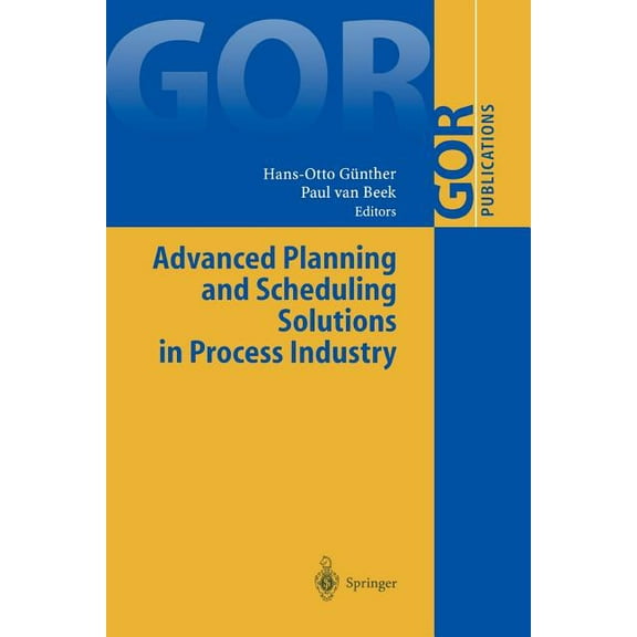 Gor-Publications Advanced Planning and Scheduling Solutions in Process Industry, (Paperback)