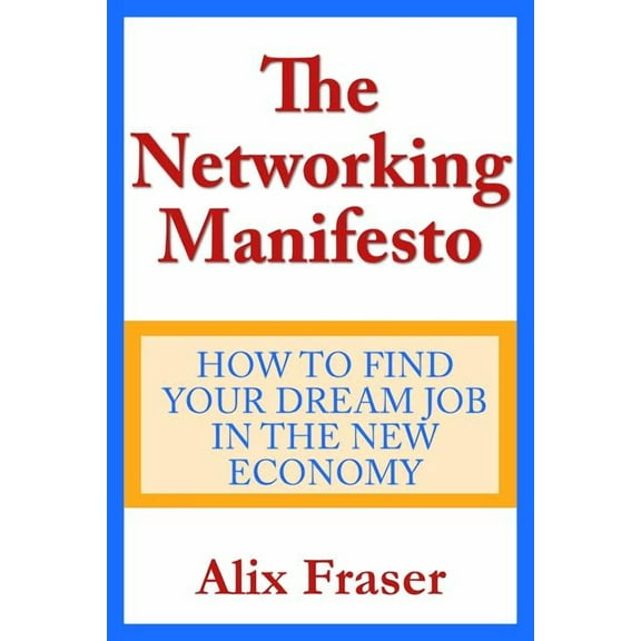 The Networking Manifesto: How to Find Your Dream Job in the New, (Paperback)