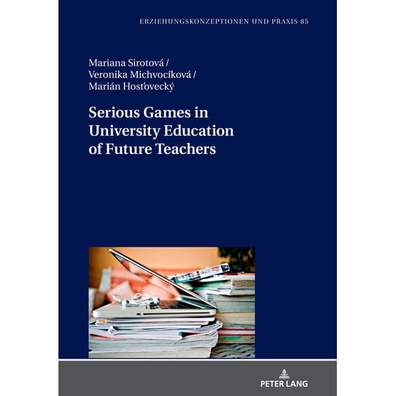 Erziehungskonzeptionen Und Praxis / Educ Serious Games in University Education of Future Teachers, Book 85, (Hardcover)