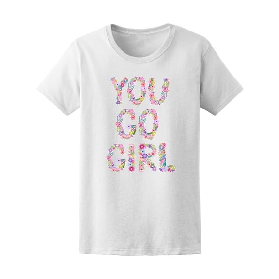 You Go Girl Feminism Tee Women's -Image by Shutterstock