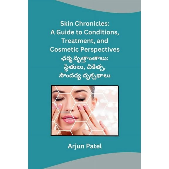 Skin Chronicles: A Guide to Conditions, Treatment, and Cosmetic Perspectives, (Paperback)