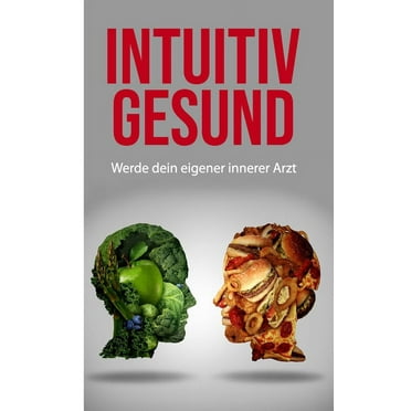 Intuitiv gesund : Werde dein eigener innerer Arzt (Paperback)