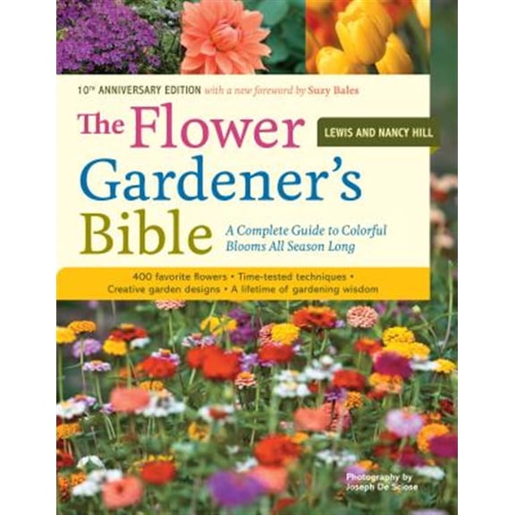 Pre-Owned The Flower Gardener's Bible: A Complete Guide to Colorful Blooms All Season Long: 400 Favorite Flowers, Time-Tested Techniques, Creative Garden Design (Paperback) 1580174620 9781580174626