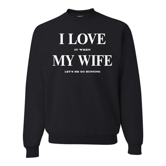 I Love My Wife Lets Me Go Hunting Hunting Unisex Crewneck Graphic Sweatshirt, Black, Small