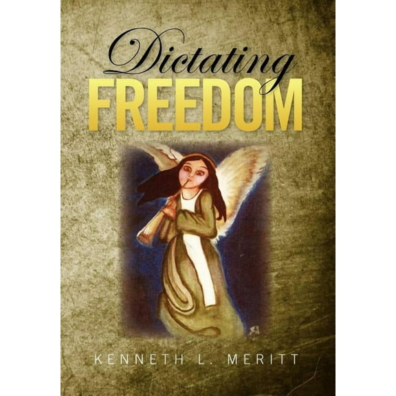 Dictating Freedom (Hardcover)