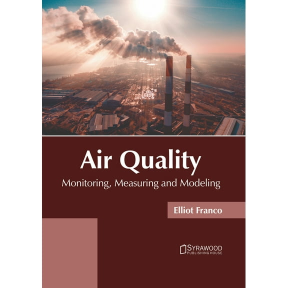 Air Quality: Monitoring, Measuring and Modeling, (Hardcover)