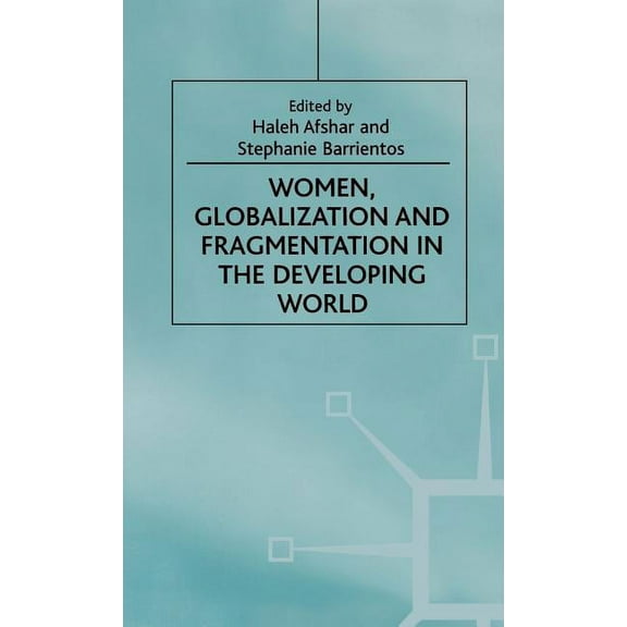 Women's Studies at York Women, Globalization and Fragmentation in the Developing World, (Hardcover)