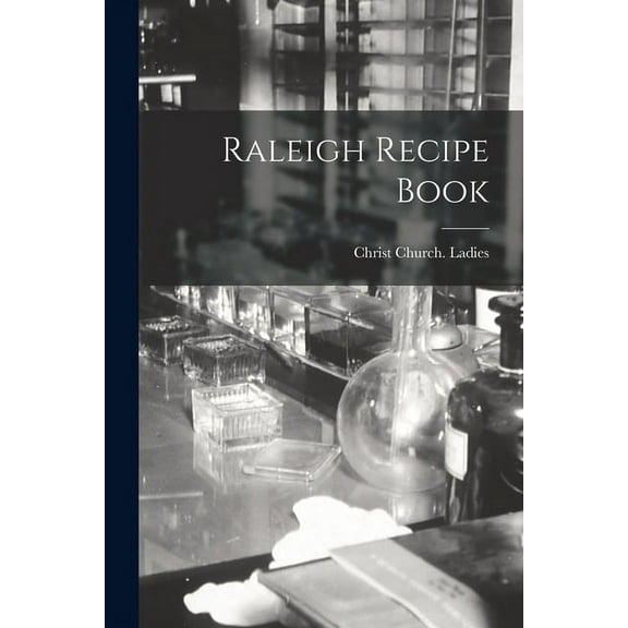 Raleigh Recipe Book (Paperback) by N C ) Ladies Christ Church (Raleigh