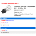 thumbnail image 2 of Turn Signal Light Bulb - Compatible with 2011 - 2012 Ram 1500, 2 of 2