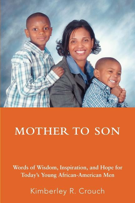 Mother To Son: Words of Wisdom, Inspiration, and Hope for ...