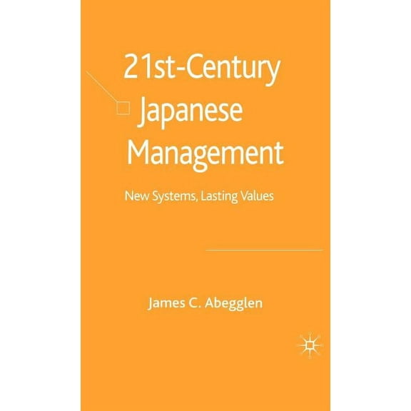 21st-Century Japanese Management: New Systems, Lasting Values, (Hardcover)