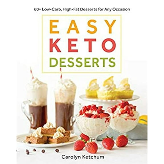 Pre-Owned Easy Keto Desserts: 60  Low-Carb High-Fat Desserts for Any Occasion (Paperback) 1628602929 9781628602920