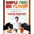 thumbnail image 1 of Simple Food, Big Flavor, Aaron Sanchez Paperback, 1 of 3