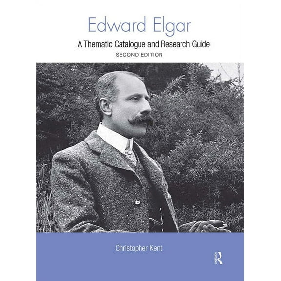 Routledge Music Bibliographies Edward Elgar: A Research and Information Guide, (Hardcover)