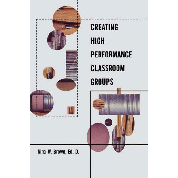 Source Books on Education Creating High Performance Classroom Groups, Book 1476, (Paperback)