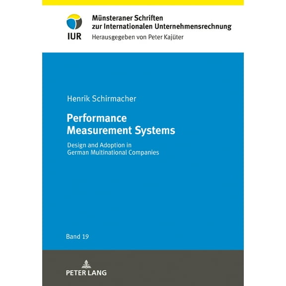 Muensteraner Schriften Zur International Performance Measurement Systems: Design and Adoption in German Multinational Companies, Book 19, (Hardcover)