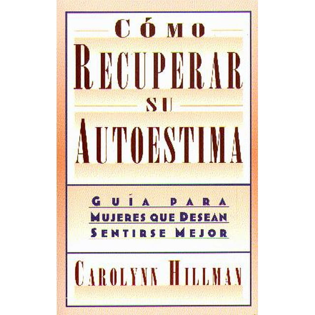 Cómo Recuperar Su Autoestima: Guía para Mujeres Que Desean Sentirse Mejor