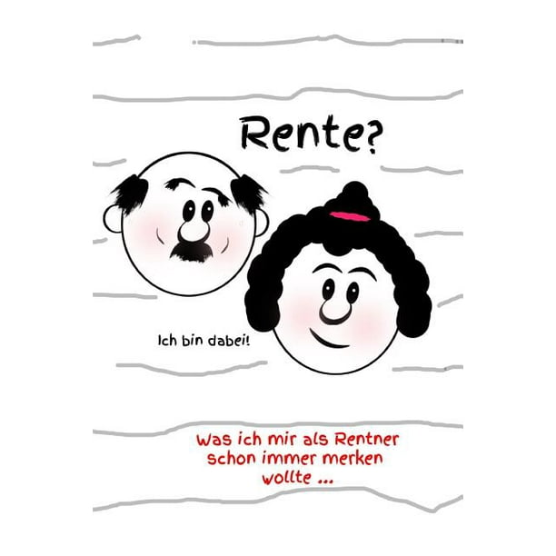 Rente? Was Ich Mir ALS Rentner Schon Immer Merken Wollte (Paperback