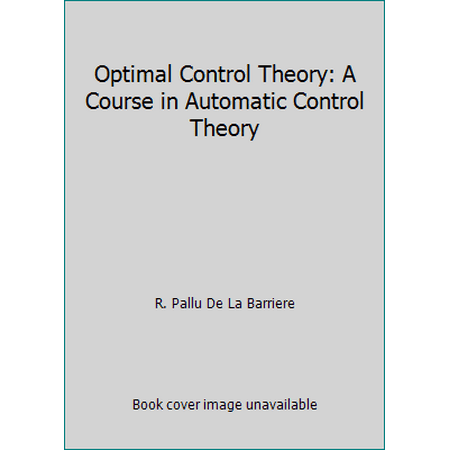 Optimal Control Theory: A Course in Automatic Control Theory [Paperback - Used]