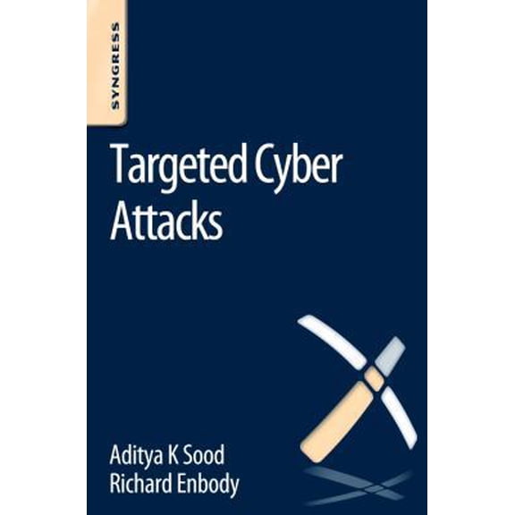 Pre-Owned Targeted Cyber Attacks: Multi-Staged Attacks Driven by Exploits and Malware (Paperback) 0128006048 9780128006047