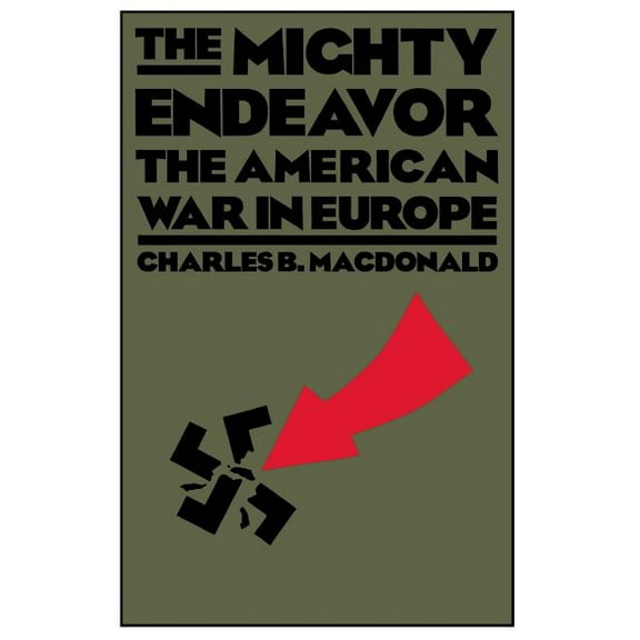The Mighty Endeavor: The American War in Europe, (Paperback)