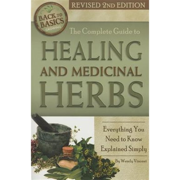 Pre-Owned Back to Basics: The Complete Guide to Growing Healing and Medicinal Herbs (Paperback)